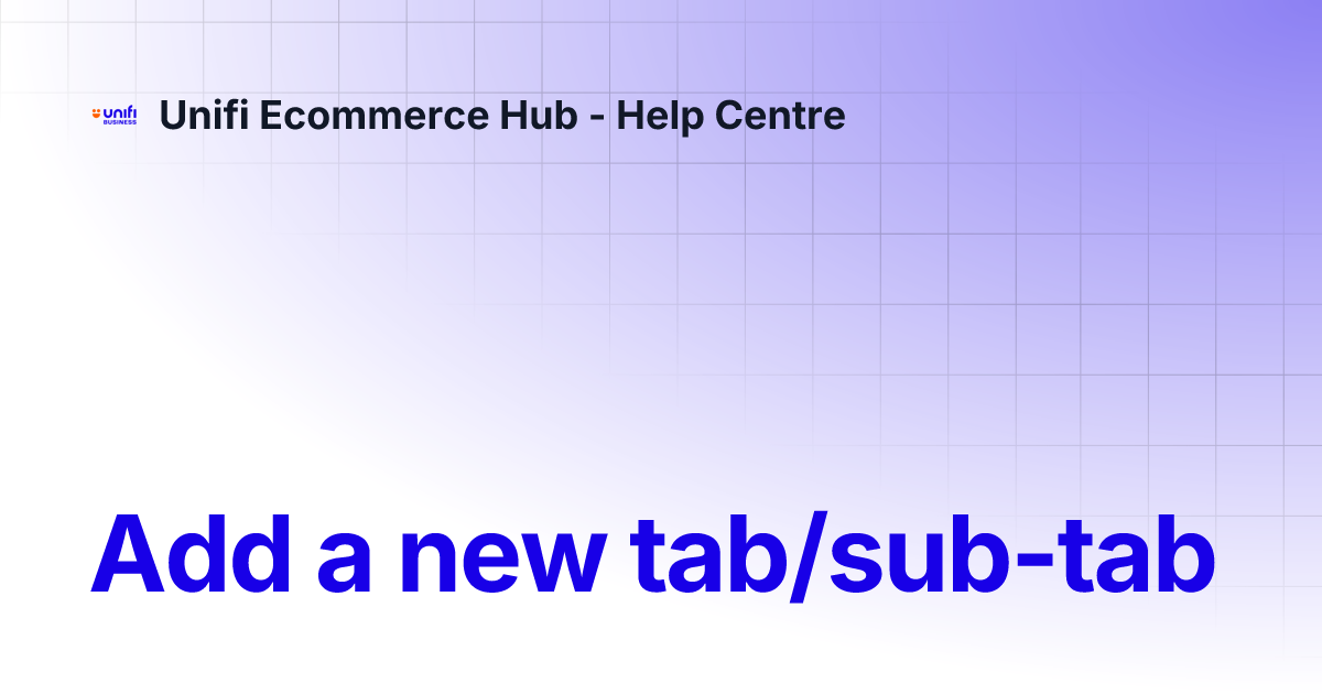 Add a new tab/sub-tab | Unifi Ecommerce Hub - Help Centre